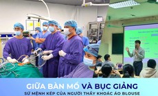 Giữa b&#224;n mổ v&#224; bục giảng – sứ mệnh k&#233;p của người thầy kho&#225;c &#225;o blouse