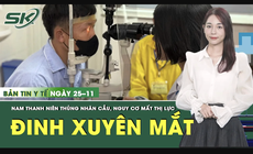 Bản tin Y tế 25/11: Nam thanh niên bị đinh bắn xuyên mắt, nguy cơ mất thị lực vĩnh viễn 