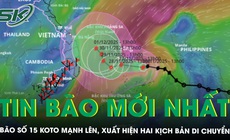 Tin b&#227;o số 15 mới nhất: B&#227;o KOTO mạnh l&#234;n, xuất hiện hai kịch bản di chuyển, diễn biến kh&#243; lường