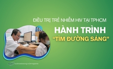 Điều trị cho trẻ nhiễm HIV tại TPHCM – Hành trình “tìm đường sáng”