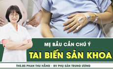 [LIVE] NHỮNG TAI BIẾN SẢN KHOA PHỔ BIẾN MẸ BẦU CẦN CH&#218; &#221; 