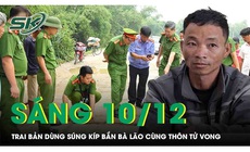 S&#225;ng 10/12: Trai bản d&#249;ng s&#250;ng k&#237;p phục k&#237;ch, bắn b&#224; l&#227;o c&#249;ng th&#244;n tử vong v&#236; nghi bị bỏ &#39;ma ch&#224;i&#39;