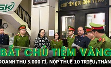 Khởi tố vợ chồng chủ tiệm v&#224;ng Kim Chung: Doanh thu 5.000 tỉ, nộp thuế 10 triệu/th&#225;ng