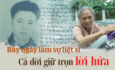7 ng&#224;y l&#224;m vợ liệt sĩ – Cả đời giữ trọn lời hứa