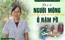 Những "ngọn đèn" không tắt dọc dải biên cương (Kỳ 1): Nữ y sĩ người Mông hơn hai thập kỷ giữ nhịp thở Nậm Pồ