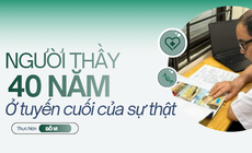 Người thầy y khoa trước lằn ranh sự thật (2): Hơn 40 năm ở 'tuyến cuối'