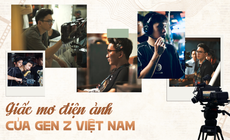 Giấc mơ điện ảnh của Gen Z Việt Nam