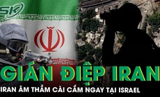 Hé lộ mạng lưới gián điệp Iran cài cắm ngay trong lòng Israel, ‘cú tát’ với tình báo Mossad