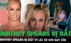 ‘Công chúa nhạc pop’ Britney Spears bị bắt vì lái xe trong tình trạng say xỉn