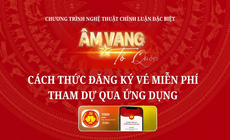Hướng dẫn đăng ký vé miễn phí tham dự chương trình 'Âm Vang Tổ Quốc'