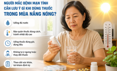 Nắng nóng có thể làm tăng nguy cơ tác dụng phụ thuốc ở người bệnh mạn tính