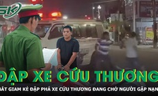 Bắt giam người đàn ông đập phá xe cứu thương đang chở người gặp nạn