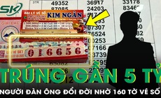 Mua 160 tờ vé số, người đàn ông bất ngờ đổi đời sau một đêm