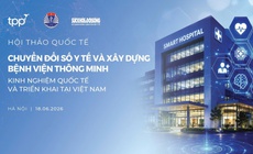 [LIVE 13:30] Hội thảo quốc tế: Chuyển đổi số Y tế và xây dựng Bệnh viện thông minh: Kinh nghiệm quốc tế và triển khai tại Việt Nam