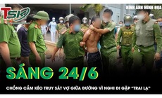 Sáng 24/6: Chồng ghen tuông cầm kéo truy sát vợ giữa đường vì nghi đi gặp 'trai lạ'