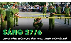 Sáng 27/6: Cô gái bị 2 đối tượng hành hung, sàm sỡ trước cửa nhà 