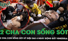 Hai cha con sống sót kỳ diệu sau gần 4 ngày mắc kẹt dưới đống đổ nát của trận động đất Venezuela