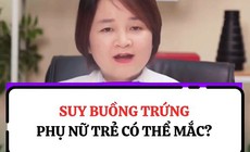 Phụ nữ trẻ có thể bị suy buồng trứng sớm không?