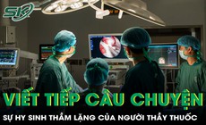 Viết tiếp những câu chuyện về sự hy sinh thầm lặng của người thầy thuốc