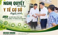 Nghị quyết dẫn đường, y tế cơ sở chuyển mình (Kỳ cuối): Tạo nền tảng vững chắc cho hệ thống y tế trong giai đoạn mới