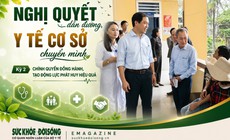 Nghị quyết dẫn đường, y tế cơ sở chuyển mình (Kỳ 2): Chính quyền đồng hành, tạo động lực phát huy hiệu quả