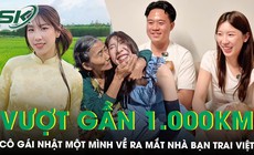 Cô gái Nhật vượt gần 1.000 km một mình về ra mắt nhà bạn trai Việt, được cả xóm yêu quý như con