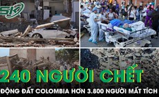 Động đất tại Colombia: 240 người chết, hơn 3.800 người mất tích, hàng nghìn công trình hư hại