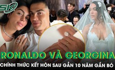 Ronaldo và Georgina kết hôn sau gần 10 năm gắn bó, 5 người con chứng kiến khoảnh khắc đặc biệt