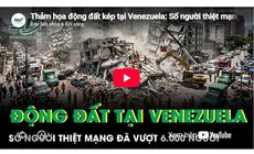 Thảm họa động đất kép tại Venezuela: Số người thiệt mạng tăng lên hơn 6.000 người