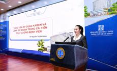 Quản lý chất lượng bệnh viện: Bền vững khi mỗi nhân viên y tế được trao quyền, khuyến khích cải tiến