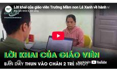 Lời khai của giáo viên Trường Mầm non Lá Xanh về hành vi bắn dây thun vào chân 2 trẻ nhỏ