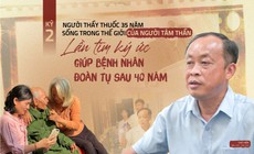 35 năm sống trong thế giới của người tâm thần (Kỳ 2): Lần tìm ký ức cho cuộc đoàn tụ sau 40 năm