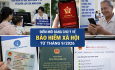4 thay đổi quan trọng liên quan đến BHXH, BHYT từ tháng 9/2026