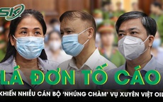 L&#225; đơn tố c&#225;o khiến h&#224;ng loạt c&#225;n bộ cấp cao ‘nh&#250;ng ch&#224;m’ trong vụ Xuy&#234;n Việt Oil