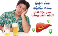 Rượu bia nhiều năm - giải độc gan bằng c&#225;ch n&#224;o?