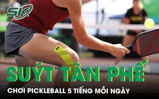 Chơi pickleball 5 tiếng mỗi ngày, người phụ nữ suýt tàn phế