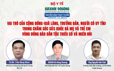 Truyền h&#236;nh trực tuyến: Vai tr&#242; của cộng đồng (gi&#224; l&#224;ng, trưởng bản, người c&#243; uy t&#237;n) trong chăm s&#243;c sức khỏe b&#224; mẹ v&#224; trẻ em v&#249;ng đồng b&#224;o d&#226;n tộc thiểu số v&#224; miền n&#250;i