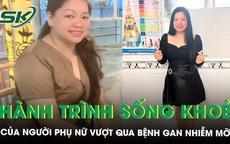 Người phụ nữ vượt qua bệnh gan nhiễm mỡ, mỡ m&#225;u cao đến h&#224;nh tr&#236;nh sống khỏe c&#249;ng ‘T&#244;i khỏe đẹp hơn’