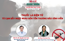 Truyền hình trực tuyến: 'Thuốc lá điện tử từ cạm bẫy ngọt ngào đến tổn thương não vĩnh viễn'
