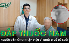 Tự chữa bằng thuốc nam, người đàn ông nhập viện vì khối u vú lở loét