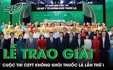 Vinh danh 20 đơn vị xuất sắc tại Lễ trao giải Cuộc thi "Cơ sở y tế không khói thuốc lá" lần thứ I
