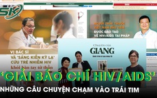Hé lộ những câu chuyện chạm vào trái tim tại ‘Giải Báo chí toàn quốc về phòng, chống HIV/AIDS’