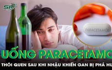 Uống Paracetamol giảm đau đầu sau khi nhậu: Th&#243;i quen nguy hại ph&#225; hủy gan