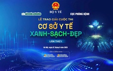 Tối nay diễn ra Lễ trao giải Cuộc thi 'Cơ sở Y tế Xanh - Sạch - Đẹp' lần thứ I