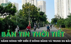 Bản tin thời tiết: Nắng n&#243;ng vẫn tiếp diễn ở đồng bằng v&#224; trung du Bắc Bộ