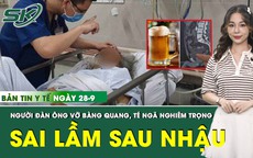 Bản tin Y tế 28/9: Sai lầm sau uống bia, người đ&#224;n &#244;ng vỡ b&#224;ng quang, trượt ng&#227; trong nh&#224; vệ sinh

