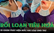 Rối loạn tiêu hóa kéo dài, sụt cân, người đàn ông đi khám phát hiện mắc hai loại ung thư