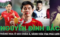 Đình Bắc thăng hoa ở U23 châu Á, sáng cửa Vua phá lưới sau màn trình diễn đỉnh cao
