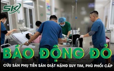 Báo động đỏ cứu sản phụ tiền sản giật nặng biến chứng suy tim, phù phổi cấp