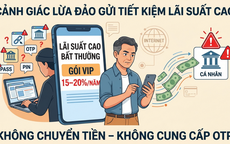 Gửi tiết kiệm lãi suất cao: Cẩn trọng mất quyền kiểm soát tài khoản, mất tiền